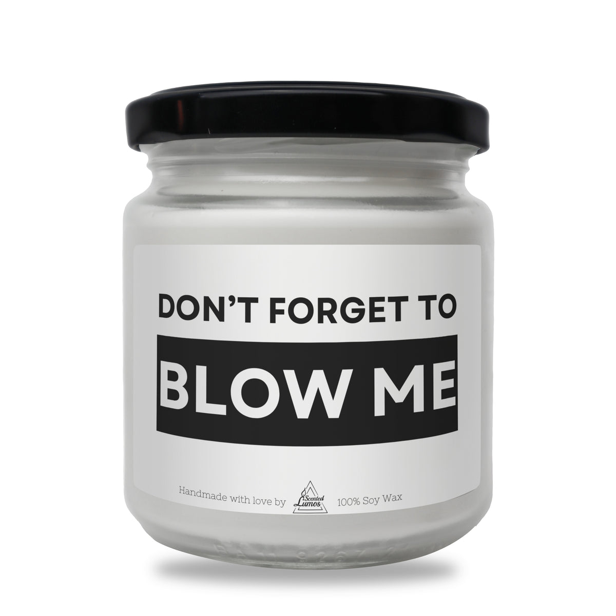 Don't forget to blow me Scented Soy Candle