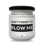 Don't forget to blow me Scented Soy Candle