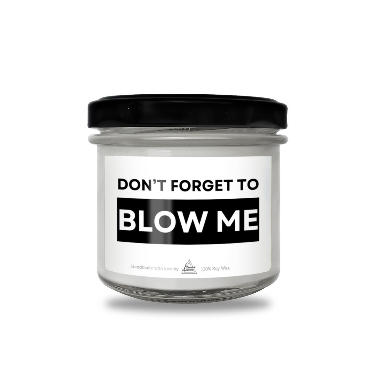 Don't forget to blow me Scented Soy Candle