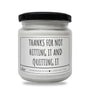 Thanks for not hitting it and quitting it Scented Soy Candle