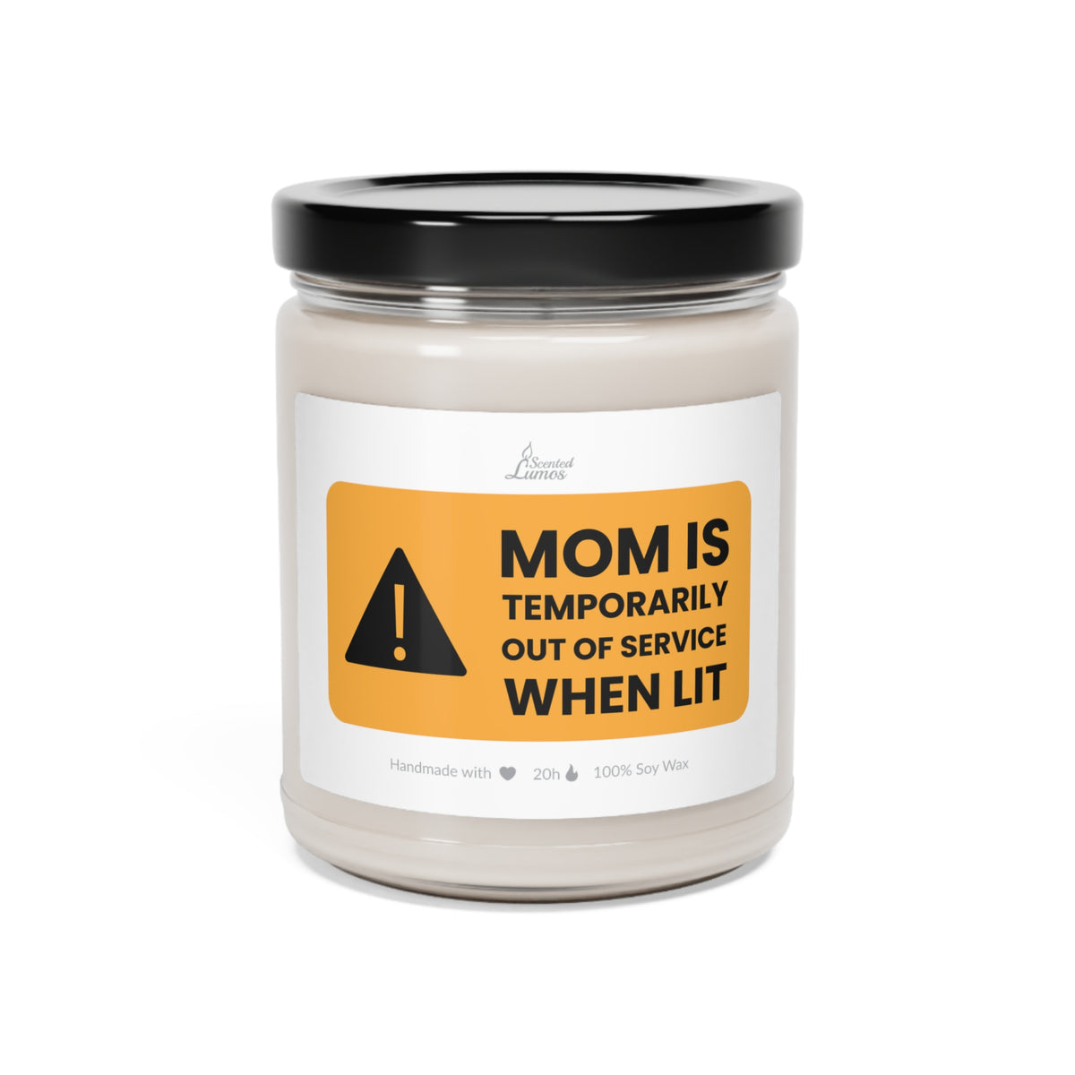 Mom is temporarily out of service when lit Scented Soy Candle