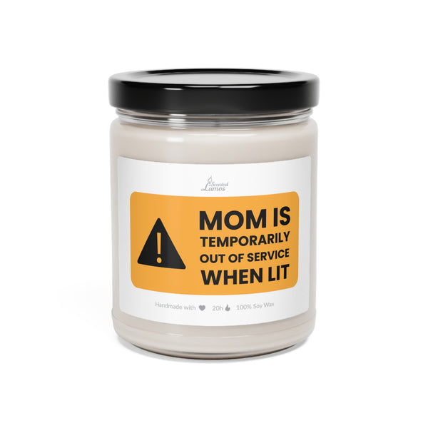 Mom is temporarily out of service when lit Scented Soy Candle