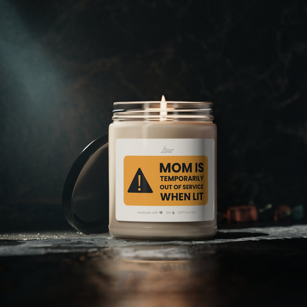 Mom is temporarily out of service when lit Scented Soy Candle