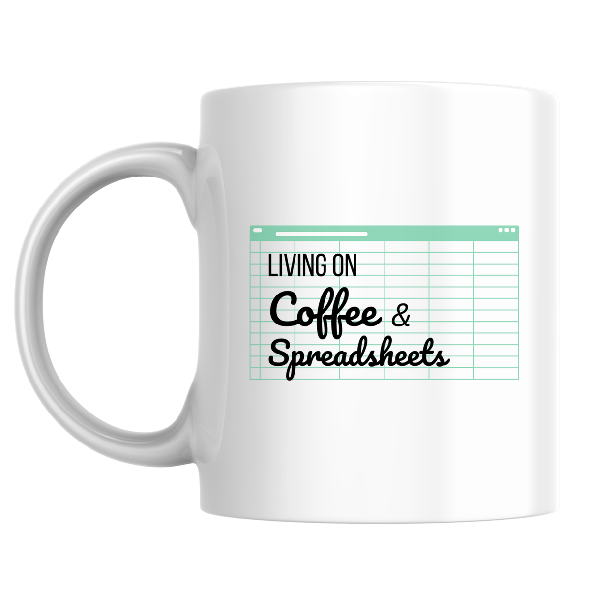 Living on coffee and spreadsheets - Бяла чаша 350 мл