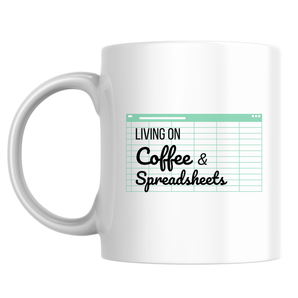 Living on coffee and spreadsheets - Бяла чаша 350 мл