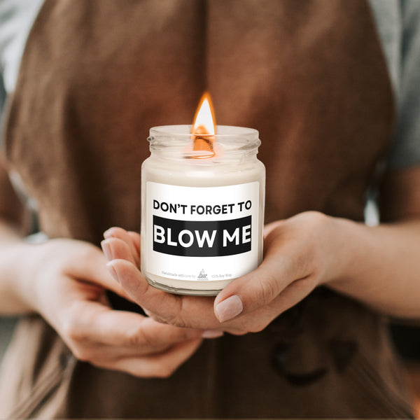 Don't forget to blow me Scented Soy Candle