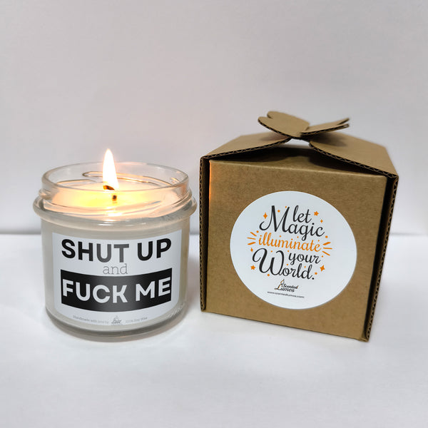 Shut up and Fuck me Scented Soy Candle