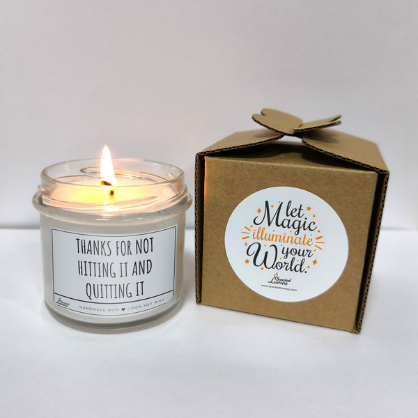 Thanks for not hitting it and quitting it Scented Soy Candle