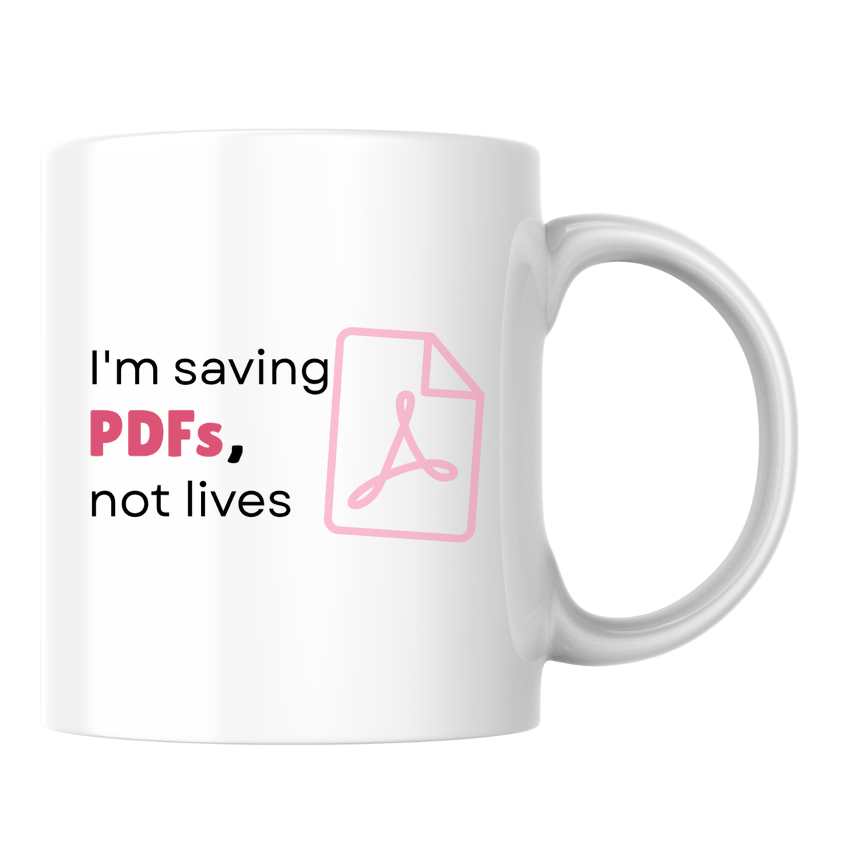 I'm saving PDFs, not lives Бяла чаша 350 мл