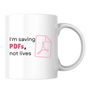 I'm saving PDFs, not lives Бяла чаша 350 мл