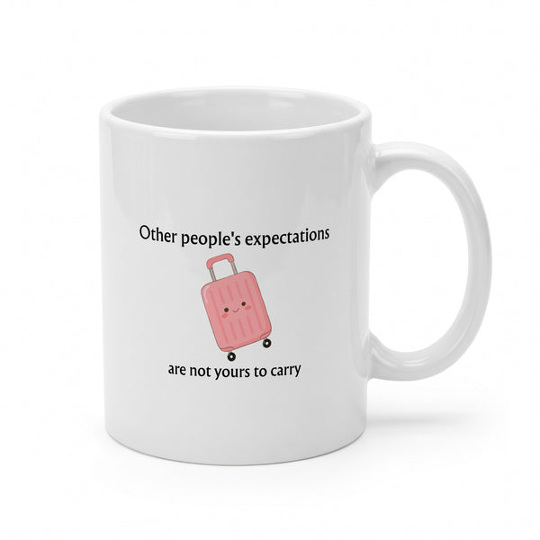 Other people's expectations are not yours to carry