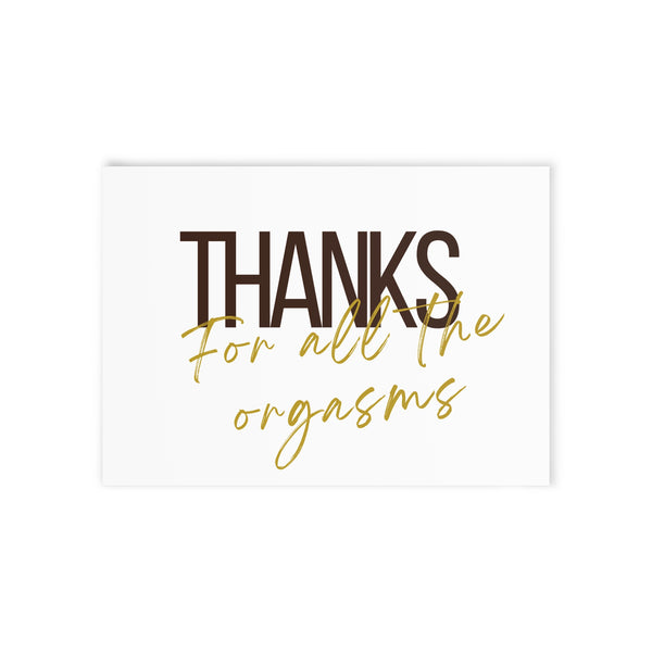 a card with the words thanks for all the orgasms